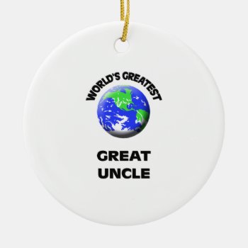 World's Greatest Great Uncle Ceramic Ornament by familygiftshirts at Zazzle