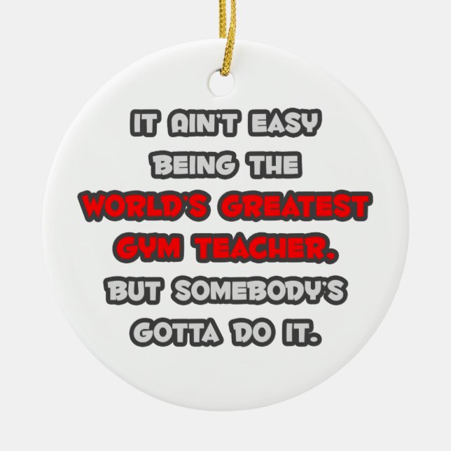 World's Greatest Gym Teacher Joke Ceramic Ornament (Front)