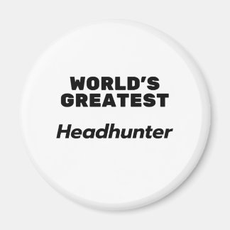 World's Greatest Headhunter Magnet