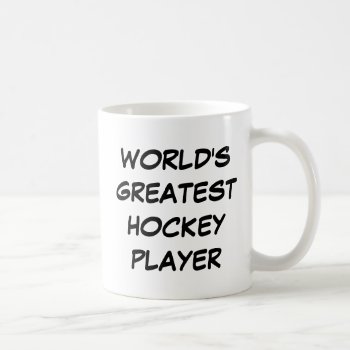 "world's Greatest Hockey Player"  Mug by iHave2Say at Zazzle