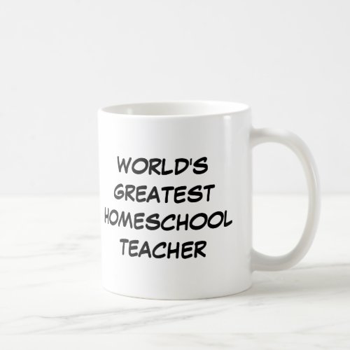 Worlds Greatest Homeschool Teacher Mug