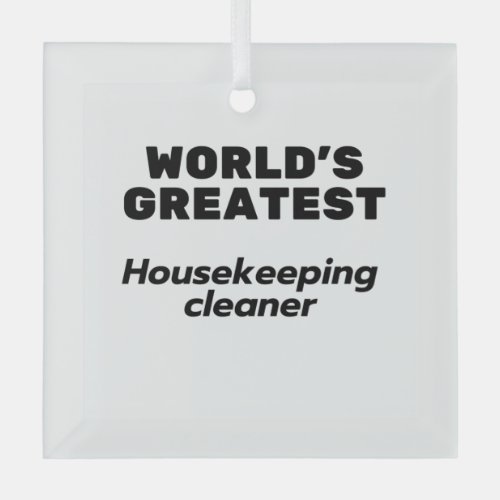 Worlds greatest Housekeeping Cleaner Glass Ornament