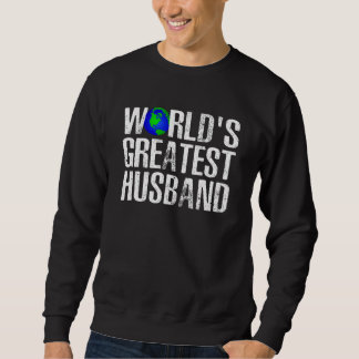 World's Greatest Husband  Best Husband Ever Sweatshirt