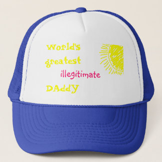 World's Greatest Illegitimate DAddY Trucker Hat