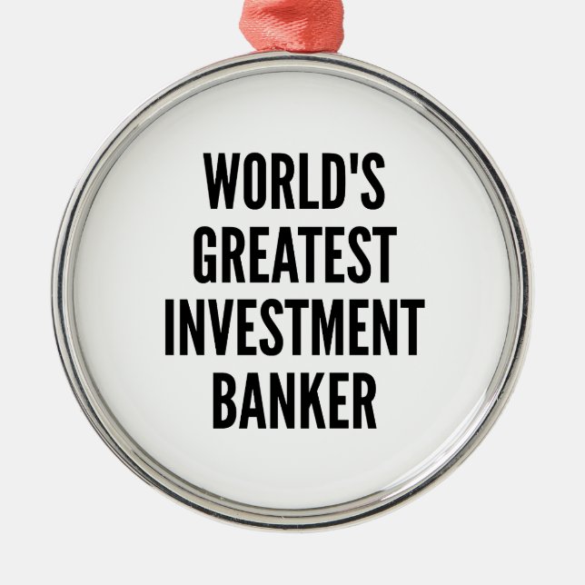Worlds Greatest Investment Banker Metal Ornament (Front)