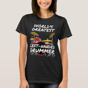 World's Greatest Left Handed Drummer Drum Teacher  T-Shirt