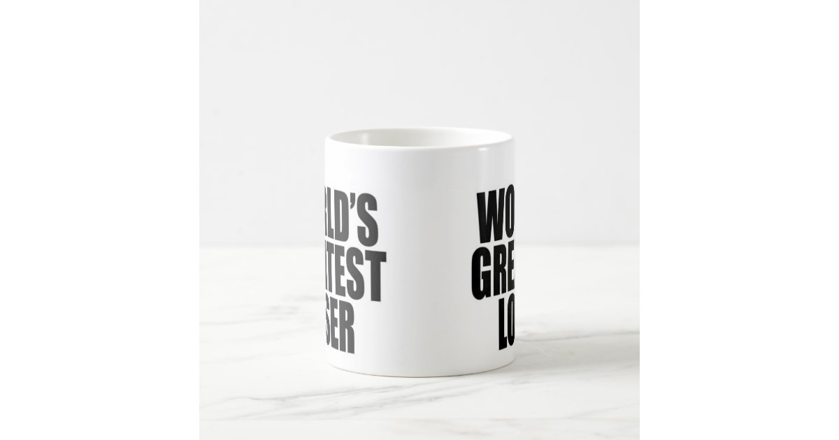 World's Greatest Loser Coffee Mug | Zazzle