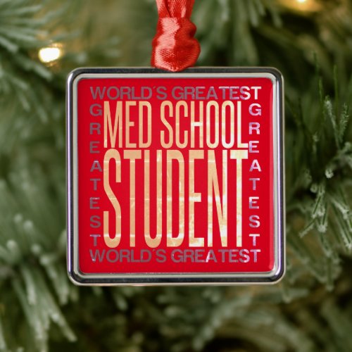 Worlds Greatest Med School Student Metal Ornament