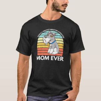 Worlds Greatest Miniature Schnauzer Mom Cute Schna T-Shirt