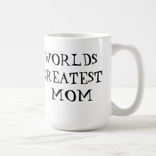 Worlds Greatest Mom Coffee Mug