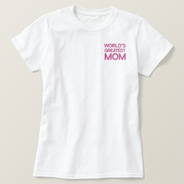 World's Greatest Mom Embroidered Shirt (Design Front)