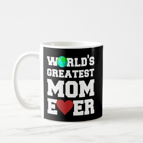 WorldS Greatest Mom Ever Coffee Mug
