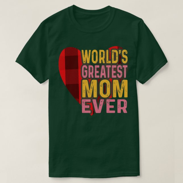 Worlds greatest mom ever  T-Shirt (Design Front)