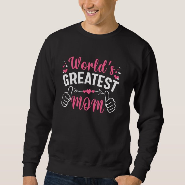 World's Greatest Mom Happy Mothers Day Mom Grandma Sweatshirt (Front)