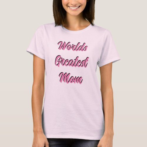 Worlds Greatest Mom  Mothers Day  T_Shirt