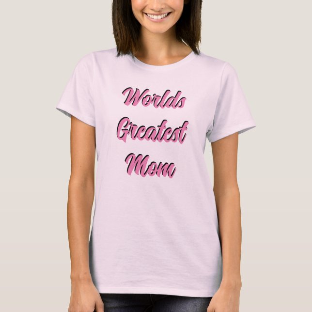 Worlds Greatest Mom | Mother's Day | T-Shirt (Front)