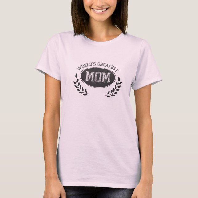 Worlds Greatest Mom T-Shirt (Front)