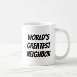 World&#39;s Greatest Neighbor Fun Quote Black Text Coffee Mug