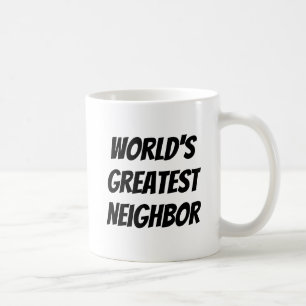 World's Greatest Neighbor Fun Quote Black Text Coffee Mug