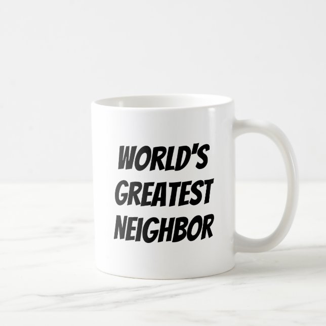 World's Greatest Neighbor Fun Quote Black Text Coffee Mug (Right)