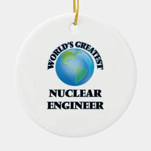 World's Greatest Nuclear Engineer Ceramic Ornament