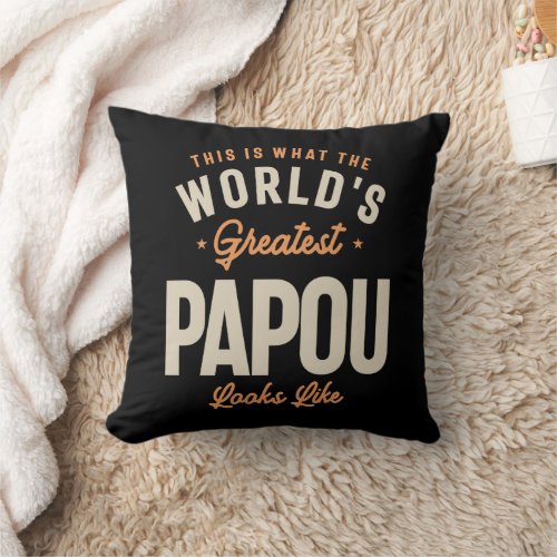 Worlds Greatest Papou Legendary Style Throw Pillow