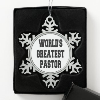 Worlds Greatest Pastor Snowflake Pewter Christmas Ornament by Graphix_Vixon at Zazzle
