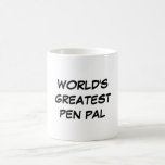 &quot;world&#39;s Greatest Pen Pal&quot; Mug at Zazzle