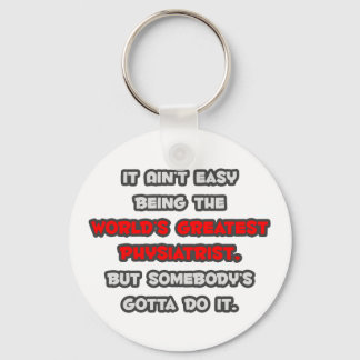 World's Greatest Physiatrist Joke Keychain