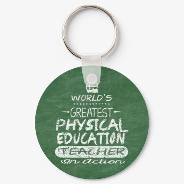 World's Greatest Physical Education PE Teacher Keychain