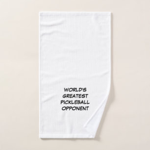 World's Greatest Pickleball Opponent   Hand Towel