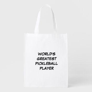 World's Greatest Pickleball Player Grocery Bag by iHave2Say at Zazzle