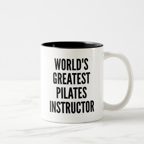 Worlds Greatest Pilates Instructor Two_Tone Coffee Mug