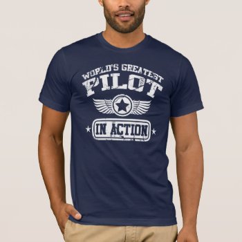 World's Greatest Pilot In Action T-shirt by MalaysiaGiftsShop at Zazzle