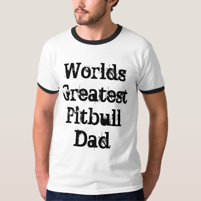 World's Greatest Pitbull Dad T-Shirt (Front)