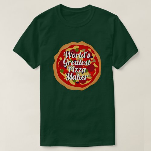 Worlds Greatest Pizza Maker funny chef cooking T_Shirt