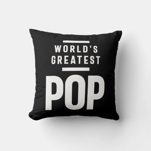 Worlds Greatest Pop  Father Grandpa Gift Throw Pillow