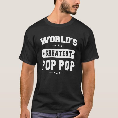 Worlds Greatest Pop Pop Fathers Day Gifts Grandp T_Shirt