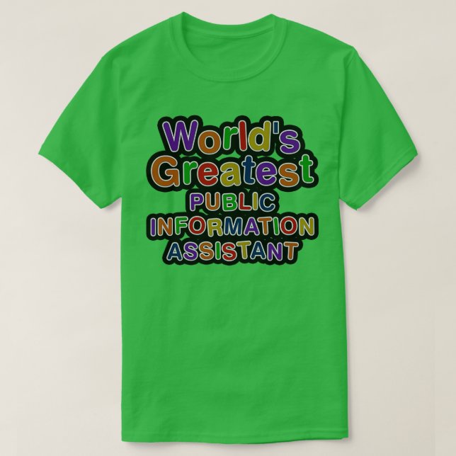 Worlds Greatest PUBLIC INFORMATION ASSISTANT T-Shirt (Design Front)