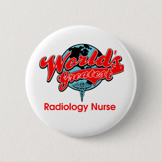 World's Greatest Radiology Nurse Pinback Button
