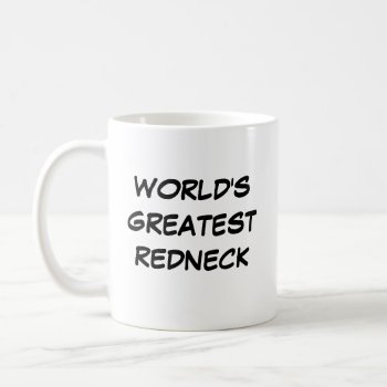 "world's Greatest Redneck" Mug by iHave2Say at Zazzle