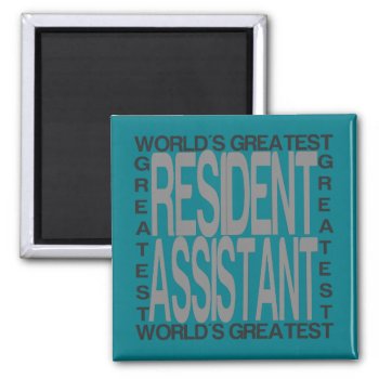 Worlds Greatest Resident Assistant Magnet by HobbyIntoPassion at Zazzle