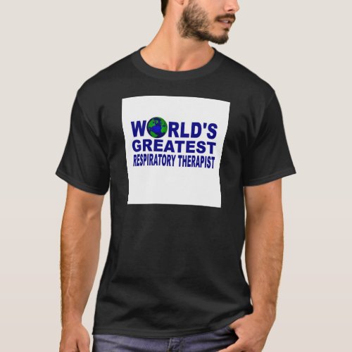 Worlds Greatest Respiratory Therapist T_Shirt