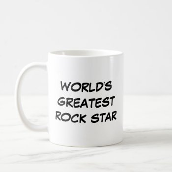 "world's Greatest Rock Star" Mug by iHave2Say at Zazzle