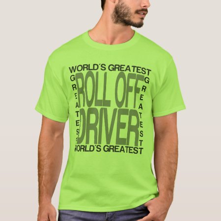 Worlds Greatest Roll Off Driver T-shirt