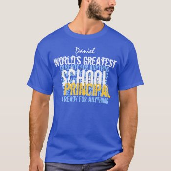 Worlds Greatest School Principal Custom  A007 T-shirt by JaclinArt at Zazzle