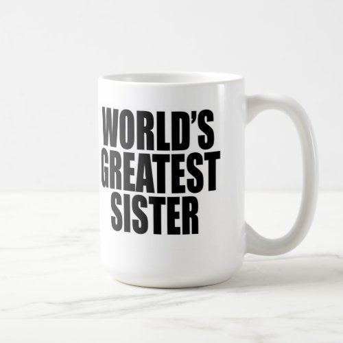 Worlds Greatest Sister Coffee Mug