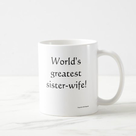 World's Greatest Sister-wife! Coffee Mug