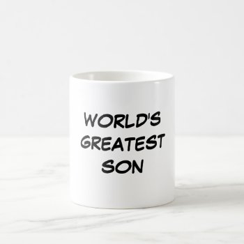 "world's Greatest Son" Mug by iHave2Say at Zazzle