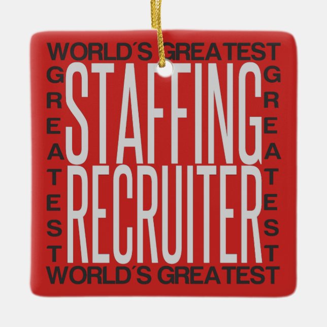 Worlds Greatest Staffing Recruiter Ceramic Ornament (Front)